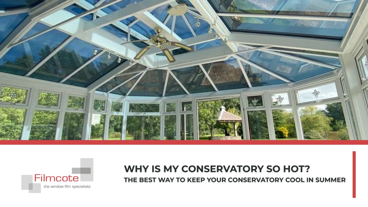 Filmcote Bristol article header that says 'why is my conservatory so hot'